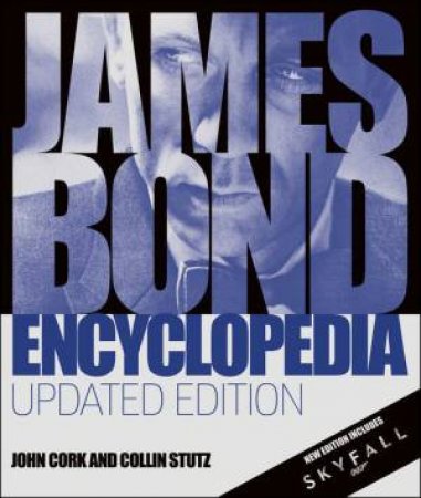 James Bond Encyclopedia- Updated Ed. by John Cork & Colin Stutz