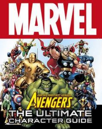 Marvel Avengers: Ultimate Character Guide by Various