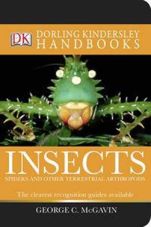 Insects: Dorling Kindersley Handbooks by George McGavin