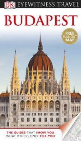 Budapest: Eyewitness Travel Guide by Various