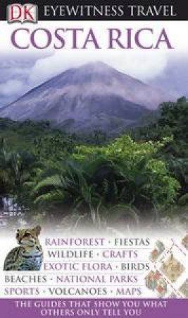 Eyewitness Travel Guide: Costa Rica - 3rd Edition by Various