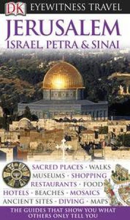 DK Eyewitness Travel Guide: Jerusalem, Israel, Petra & Sinai by Various