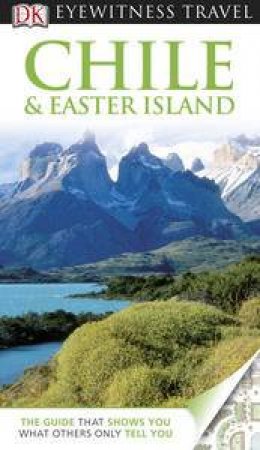 Chile & Easter Island: Eyewitness Travel Guide by Various