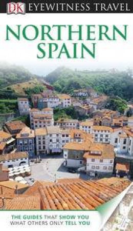 Northern Spain: Eyewitness Travel Guide by Various