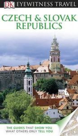 Eyewitness Travel Guide: Czech & Slovak Republics by Various