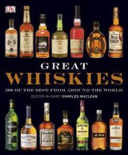 Great Whiskies 500 of the Best From Around the World