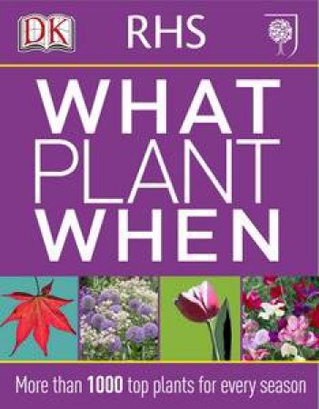 RHS What Plant When by Various