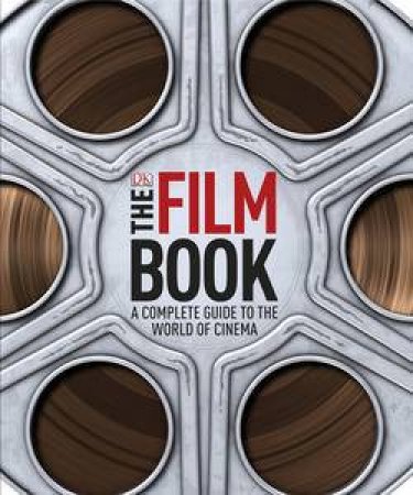 The Film Book: A Complete Guide to the World of Cinema by Various