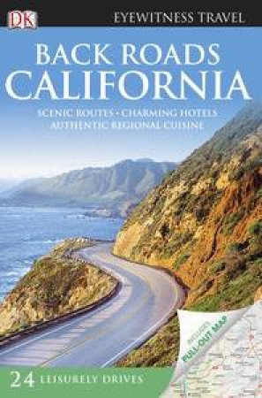 Eyewitness Back Roads Travel Guide: California by Various