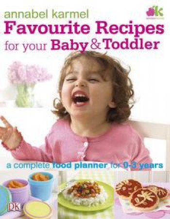 Favourite Recipes For Your Baby & Toddler by Annabel Karmel