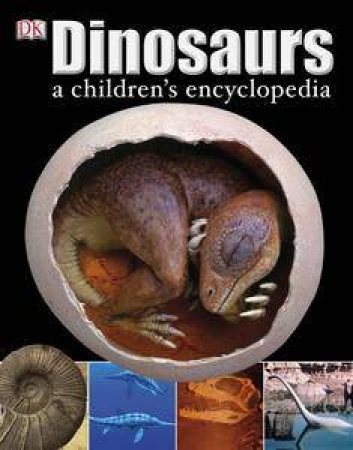 Dinosaurs: A Children's Encyclopedia by Various