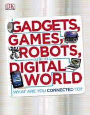 Gadgets Games Robots and the Digital World