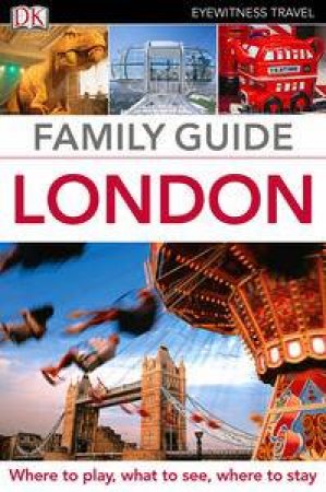 Eyewitness Family Travel Guide: London by Various