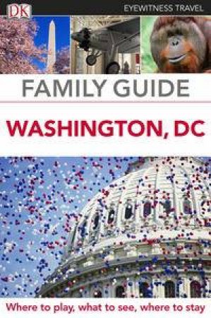 Eyewitness Family Travel Guide: Washington D.C. by Various