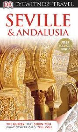 Seville & Andalusia: Eyewitness Travel Guide by Kindersley Dorling