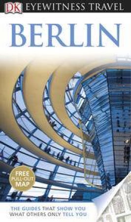 Berlin: Eyewitness Travel Guide by Kindersley Dorling