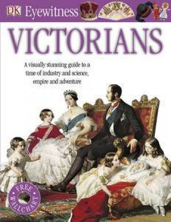 Victorians: Eyewitness Guide by Kindersley Dorling