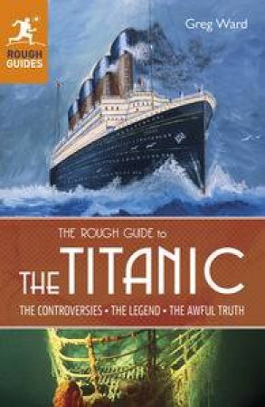 The Rough Guide To the Titanic by Guides Rough