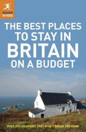 The Best Places To Stay in Britain on a Budget by Various 