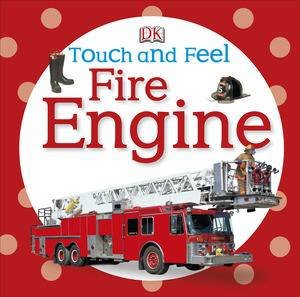 Fire Engine: Touch and Feel by Kindersley Dorling