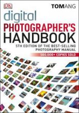 Digital Photographers Handbook Equipment Techniques Effects Projects