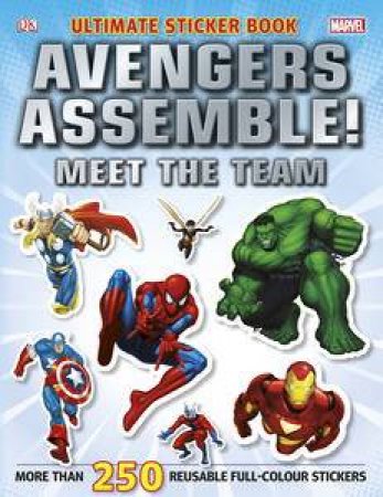 Marvel Avengers Assemble! Meet the Team Ultimate Sticker Book by Various 