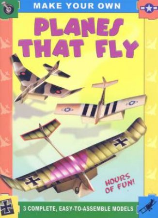 Make Your Own Planes That Fly by Various