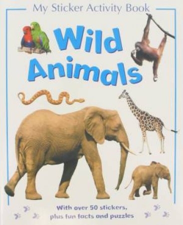 My Sticker Activity Book: Wild Animals by Various