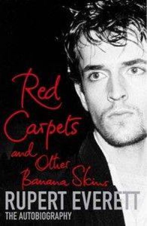 Red Carpet And Other Banana Skins by Rupert Everett