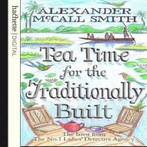 Tea Time for the Traditionally Built CD by Alexander McCall Smith