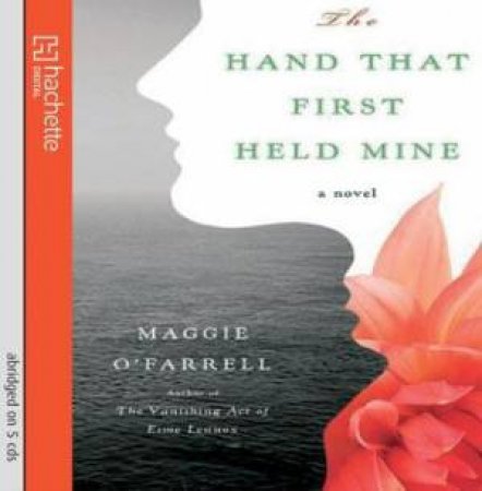 Hand That First Held Mine (CD) by Maggie O'Farrell