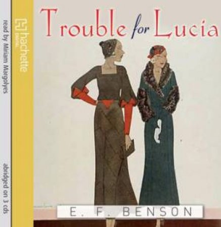 Trouble For Lucia (CD) by E F Benson