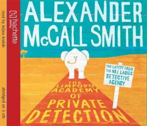 The Limpopo Academy Of Private Detection by Alexander McCall Smith