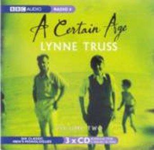 A Certain Age Volume 2 3XCD by Lynne Truss