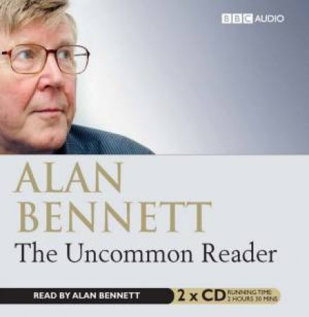 The Uncommon Reader 2XCD by Alan Bennett