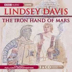 The Iron Hand Of Mars 3XCD by Lindsey Davis