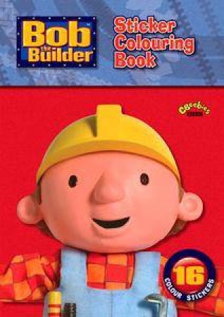 Sticker Colouring Book: Bob The Builder by BBC