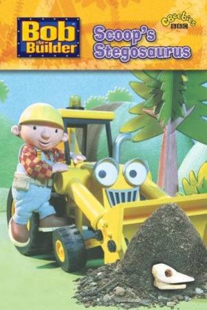 Bob The Builder: Scoop's Stegosaurus by BBC