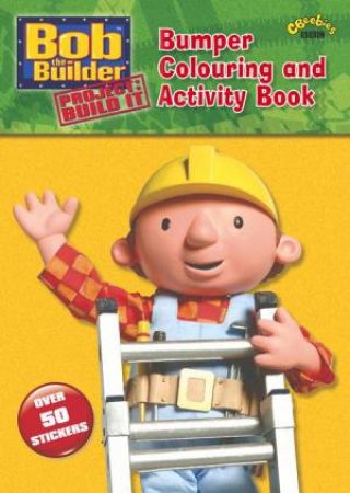 Bob The Builder: Bumper Colouring And Activity Book by BBC