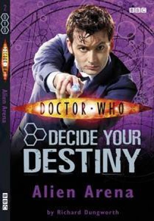 Doctor Who: Arena: Decide Your Destiny by Richard Dungworth