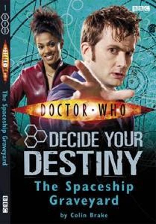 Doctor Who: The Spaceship Graveyard: Decide Your Own Destiny by Colin Brake