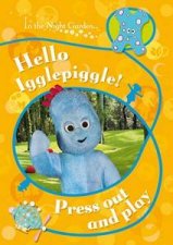 Hello Igglepiggle In the Night Garden Press Out and Play