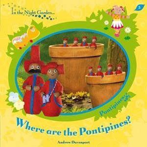 Where are the Pontipines?: In the Night Garden by Andrew Davenport