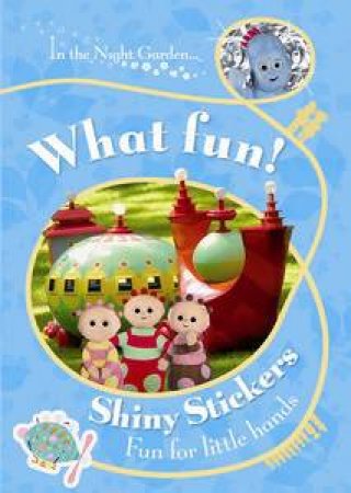 In the Night Garden: What Fun! by BBC