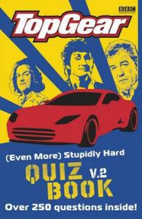 Top Gear: (Even More) Stupidly Hard Quiz Book, Vol 2 by Various