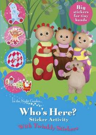 In The Night Garden: Who's Here Sticker Activity with Twinkly Stickers by Various