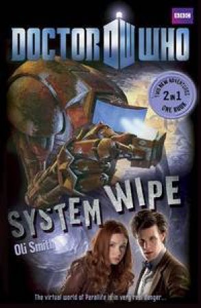 Doctor Who: The Good, The Bad and The Alien/System Wipe by Oli Smith & Colin Brake