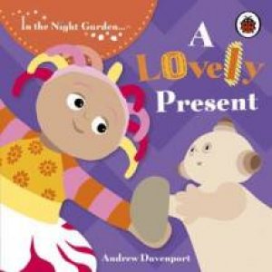 In the Night Garden: A Lovely Present by Various