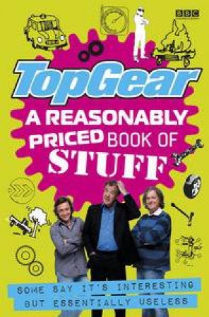 Top Gear: Top Trivia. A Reasonably - Priced Book of Useless Stuff by Various