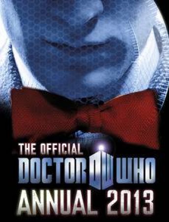 Doctor Who: The Official Annual 2013 by BBC